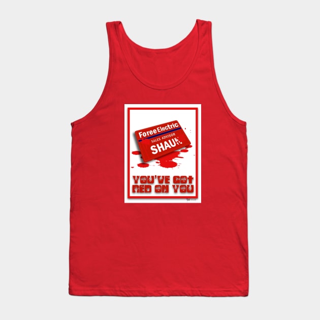 You've Got Red On You Tank Top by G9Design